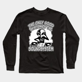 Rave The Only Good System Is A Soundsystem Long Sleeve T-Shirt